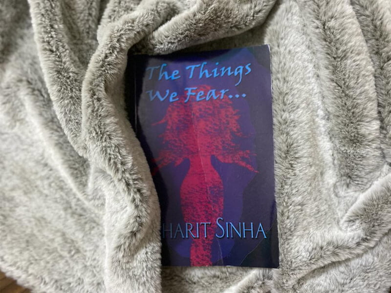 The Things We Fear by Sharit Sinha