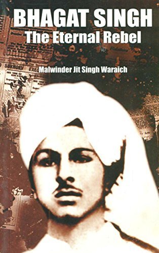 7-Books-You-Should-Read-to-Know-Who-Bhagat-Singh-Actually-Was-Bhagat-Singh-The-Eternal-Rebel-by-Malwinderjit-Singh-Waraich