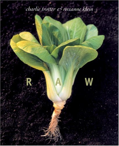 7 Best Vegetarian Cookbooks Ever Published - Raw by Charlie Trotter and Roxanne Klein