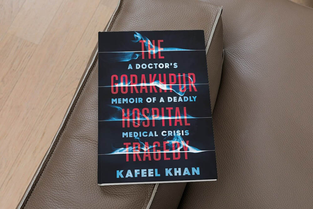 The Gorakhpur Hospital Tragedy: A Doctor's Memoir of a Deadly Medical Crisis by Kafeel Khan, a Review