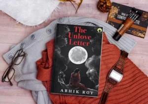 The Unlove Letter by Abhik Roy-A Tale of Love, Friendship and Faith